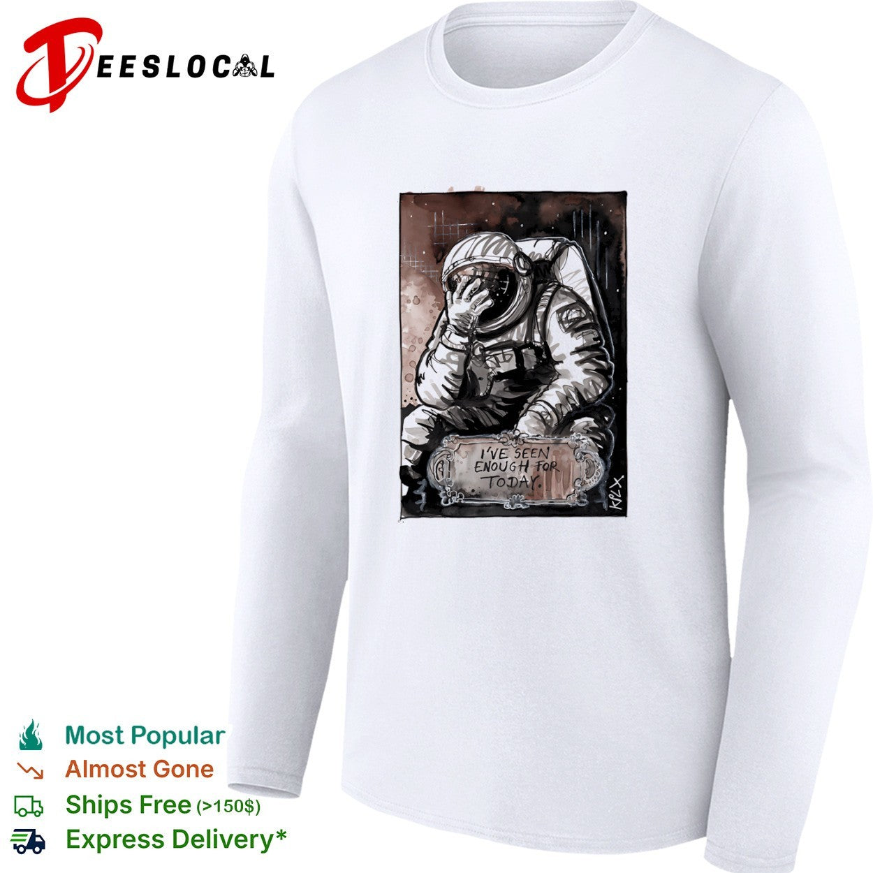 Astronaut I’ve Seen Enough for Today space shirt