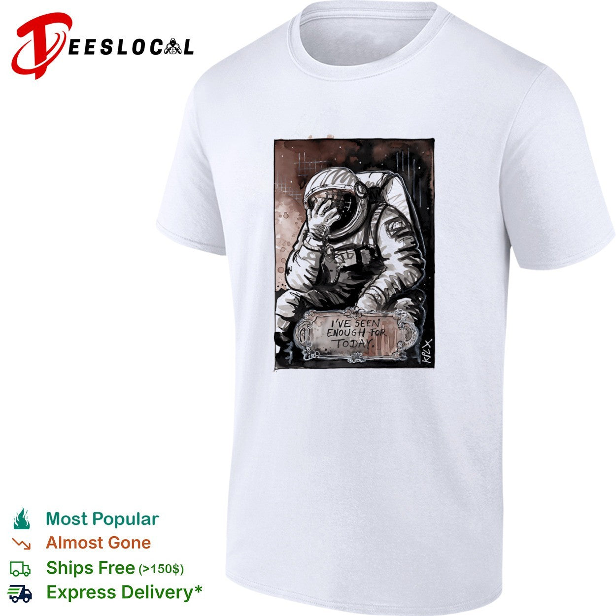 Astronaut I’ve Seen Enough for Today space shirt