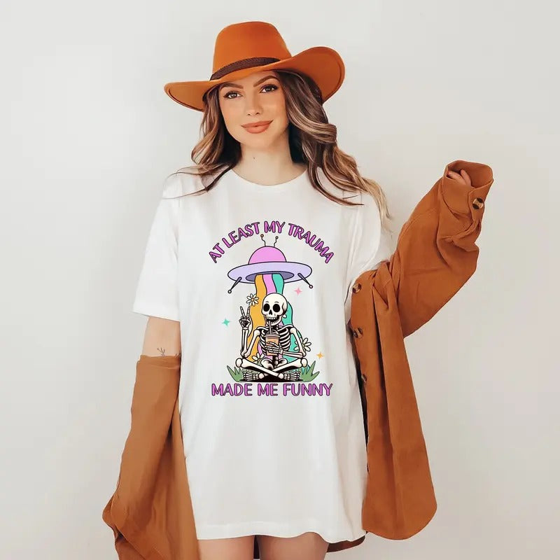 At least my trauma made me funny shirt, mental health sweatshirt, funny anxiety