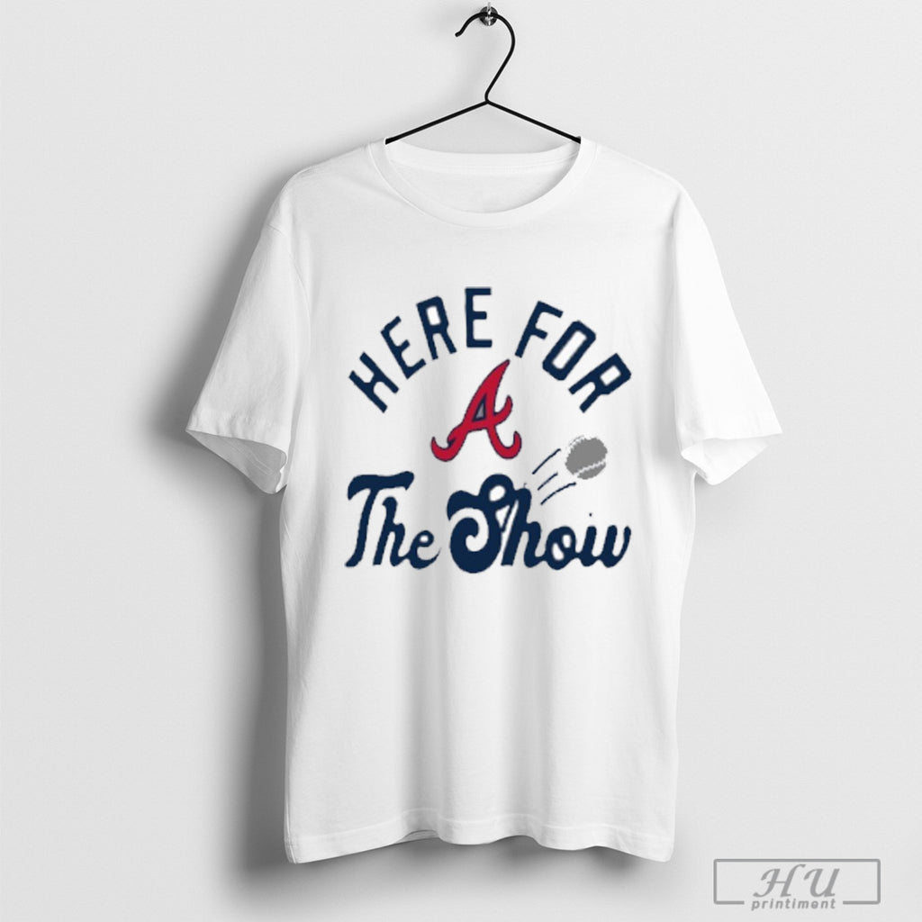 Atlanta Braves Mlb Here For The Show T Shirt