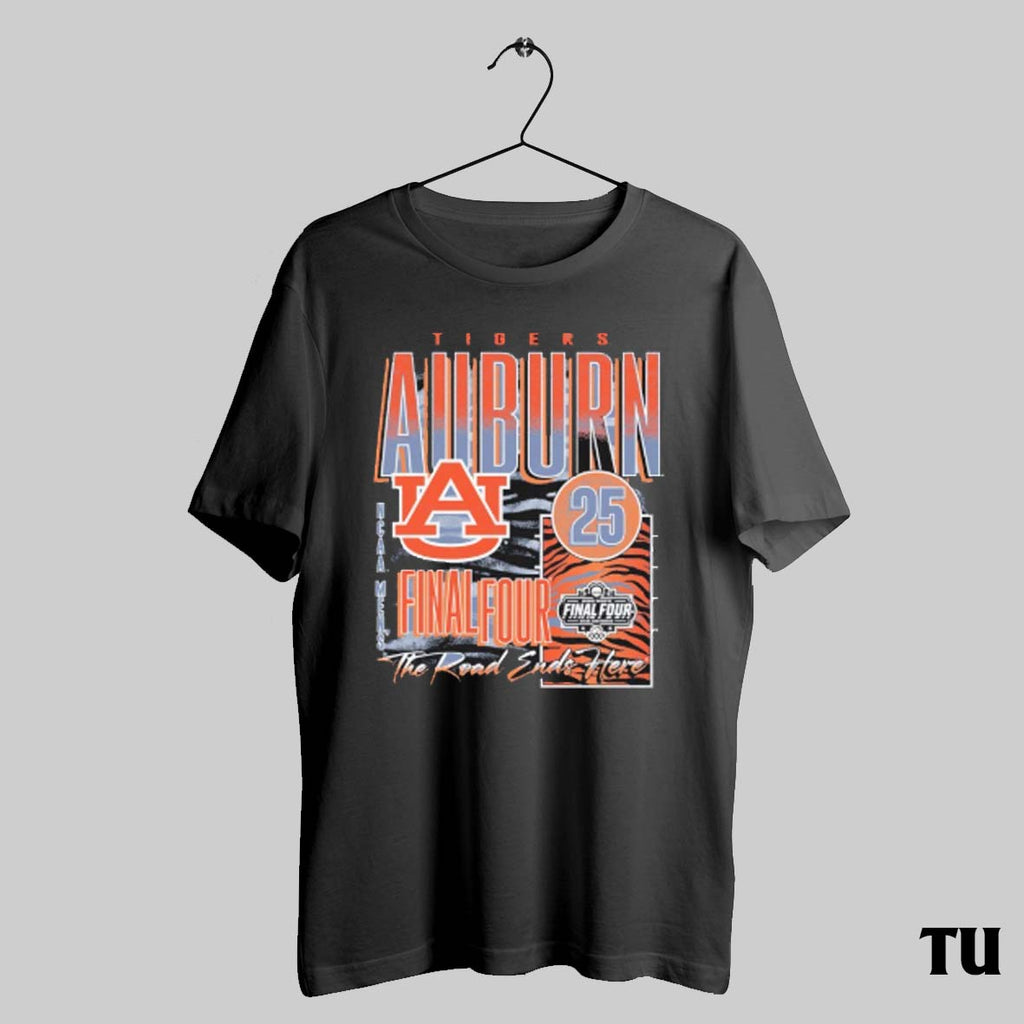 Auburn Tigers 2025 Ncaa Mens Basketball Final Four The Road Ends Here Shirts