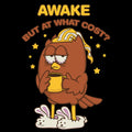 Awake But At What Cost