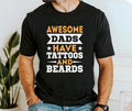 Awesome Dads Have Tattos And Beards T Shirt Hoodie Sweater, Father's Day Shirt, Gift For Daddy Tee, Gift For Men Shirt,...