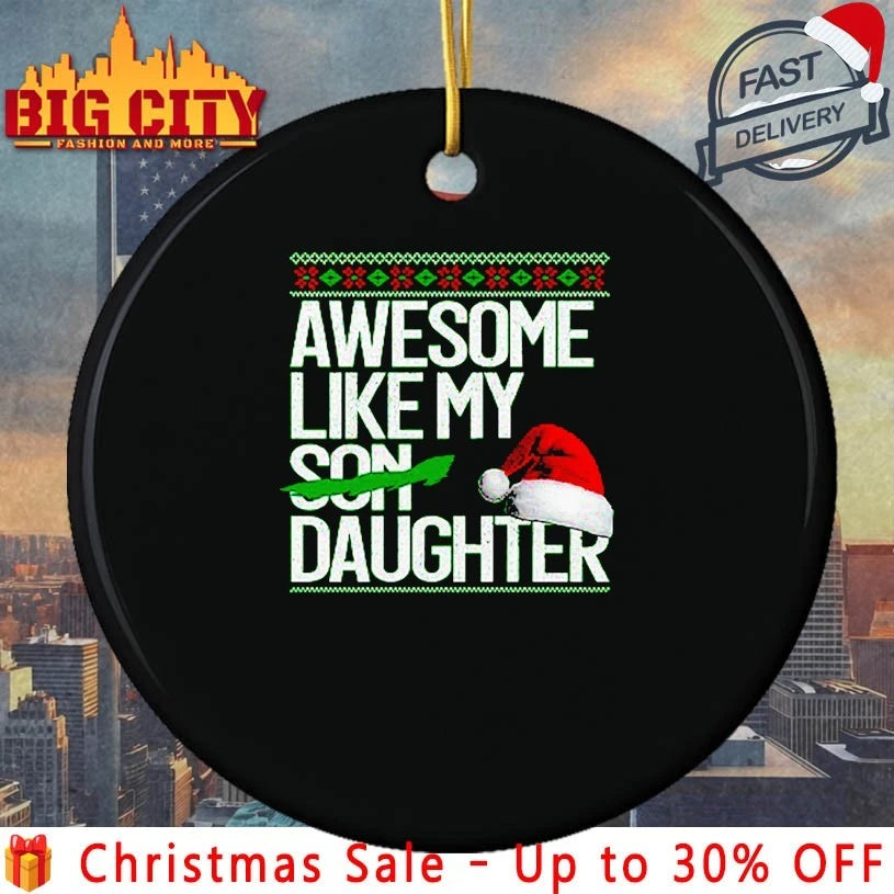 Awesome Like My Daughter Christmas Hat ugly christmas shirt
