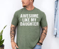 Awesome Like My Daughter Trendy Shirt, Funny Daughter Gift, Husband Tshirt, Father's Day Gift Tee, Gift for Him,...