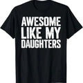 Awesome Like My Daughters Shirt Funny Fathers Day Gift Dad T-Shirt Hoodie, Sweatshirt | RetroVerseTees.com
