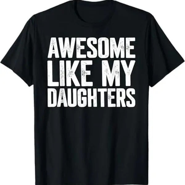 Awesome Like My Daughters Shirt Funny Fathers Day Gift Dad T-Shirt Hoodie, Sweatshirt | RetroVerseTees.com