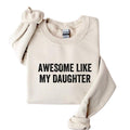 Awesome Like My Daughters Shirt, Fathers Day Gift, Funny Men Sweatshirt, Gift From Daughter TO Father Hoodie, Funny Gift...