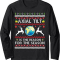 Axial Tilt Is The Reason For The Season Funny Ugly Christmas Long Sleeve T-Shirt Hoodie, Sweatshirt | RetroVerseTees.com