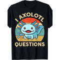Axolotl-Shirt I Axolotl Questions T-Shirt Made in USA Hoodie, Sweatshirt | RetroVerseTees.com