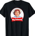BIG DEBORAH Funny Tasteless Unisex T-Shirt Fabric Cotton Hoodie, Sweatshirt | RetroVerseTees.com