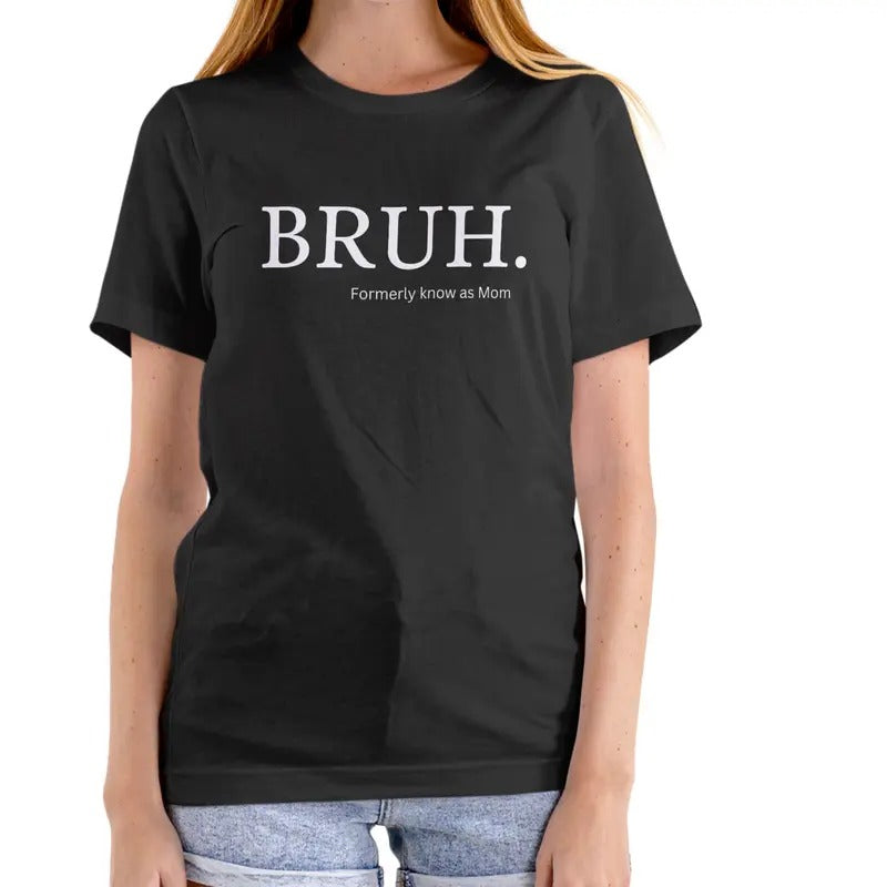 BRUH FORMALLY KNOWN AS MOM T Shirt, Unisex Cotton Top Hoodie, Sweatshirt | RetroVerseTees.com