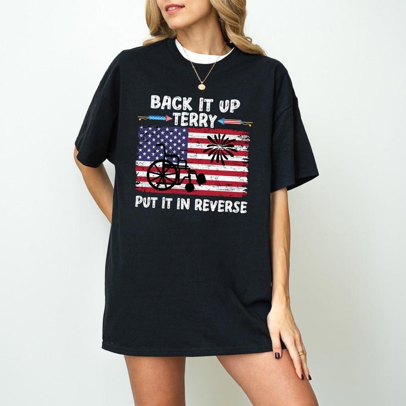 Back It Up Terry Put In Reverse Shirt, 4th of July, Patriotic Shirt, Put It In Reverse Terry Shirt, Back Up Terry,...