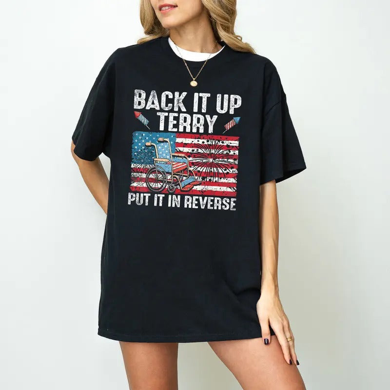 Back It Up Terry Put It In Reverse Shirt, Fourth of July Shirt, American Flag Shirt, Independence Day Shirt, Distressed...