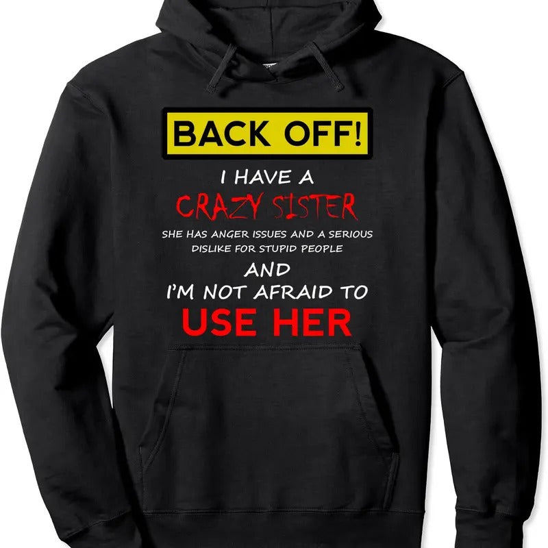 Back Off I have a Crazy Sister Hoodie | Unisex Hooded Sweatshirt T-Shirts | RetroVerseTees.com