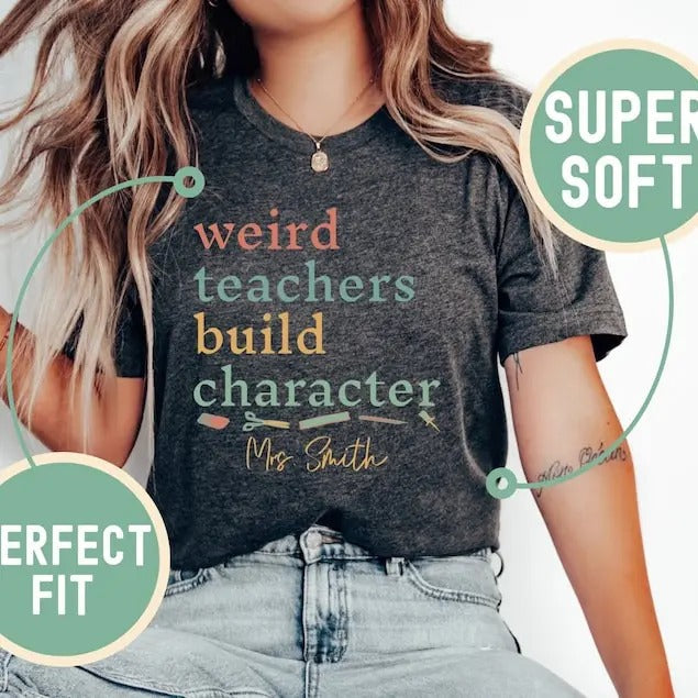 Back To School Personalized Weird Teachers Build Character Shirt, Teacher Appreciation T-Shirt, Custom Teacher Shirt,...