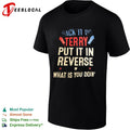 Back it up Terry put it in reverse what is you doin’ shirt