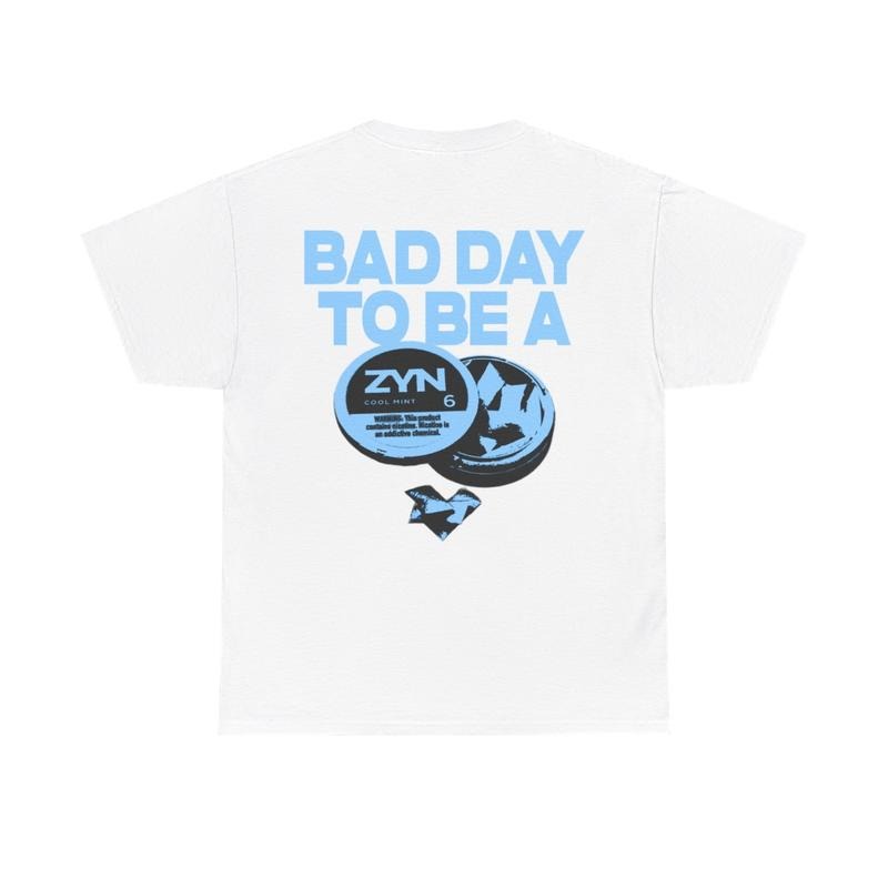 Bad Day to be a Zyn Shirt - Menswear Top, Zyn, Streetwear Tshirt Man Shortsleeve Hoodie, Sweatshirt | RetroVerseTees.com