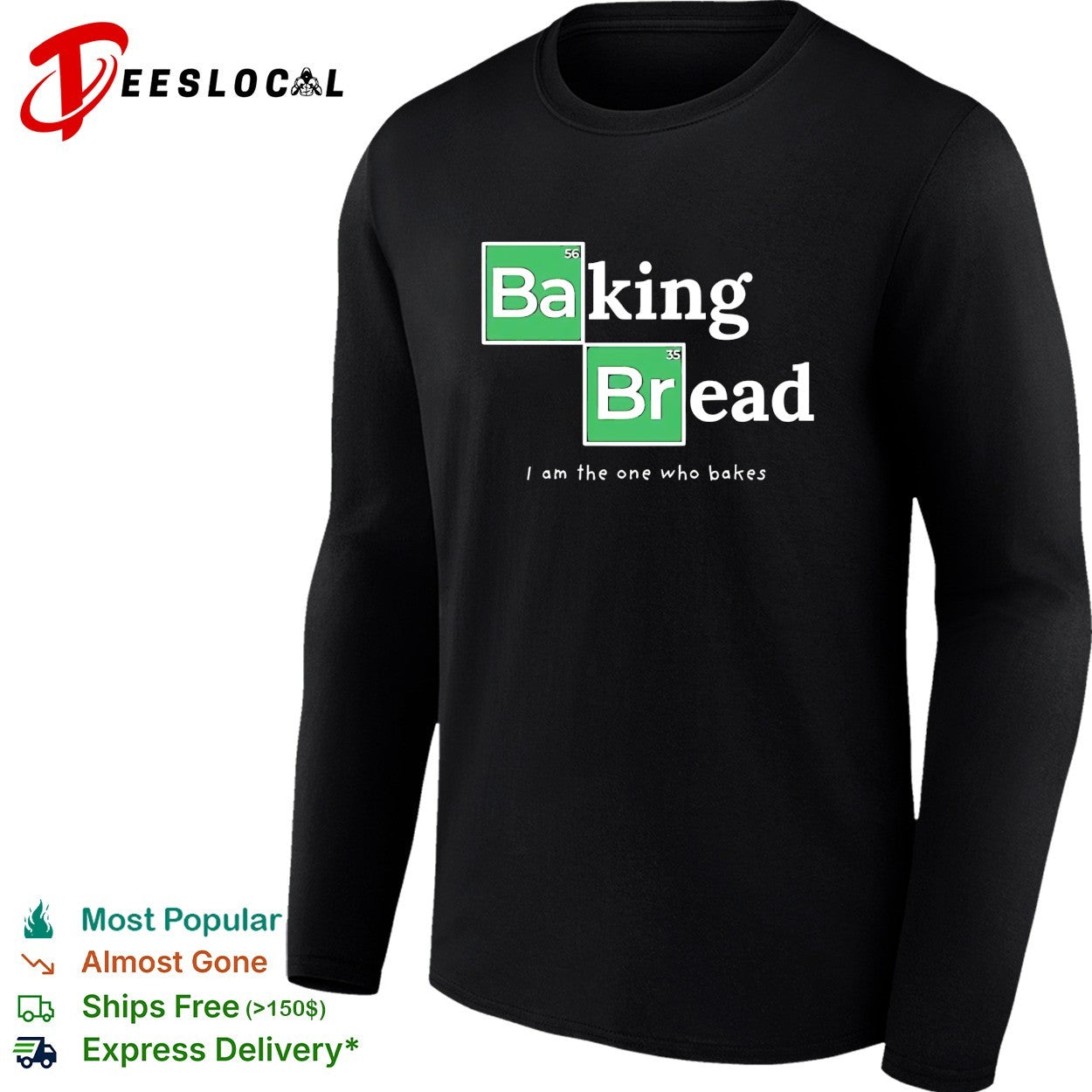 Baking Bread I am the one who bakes parody shirt