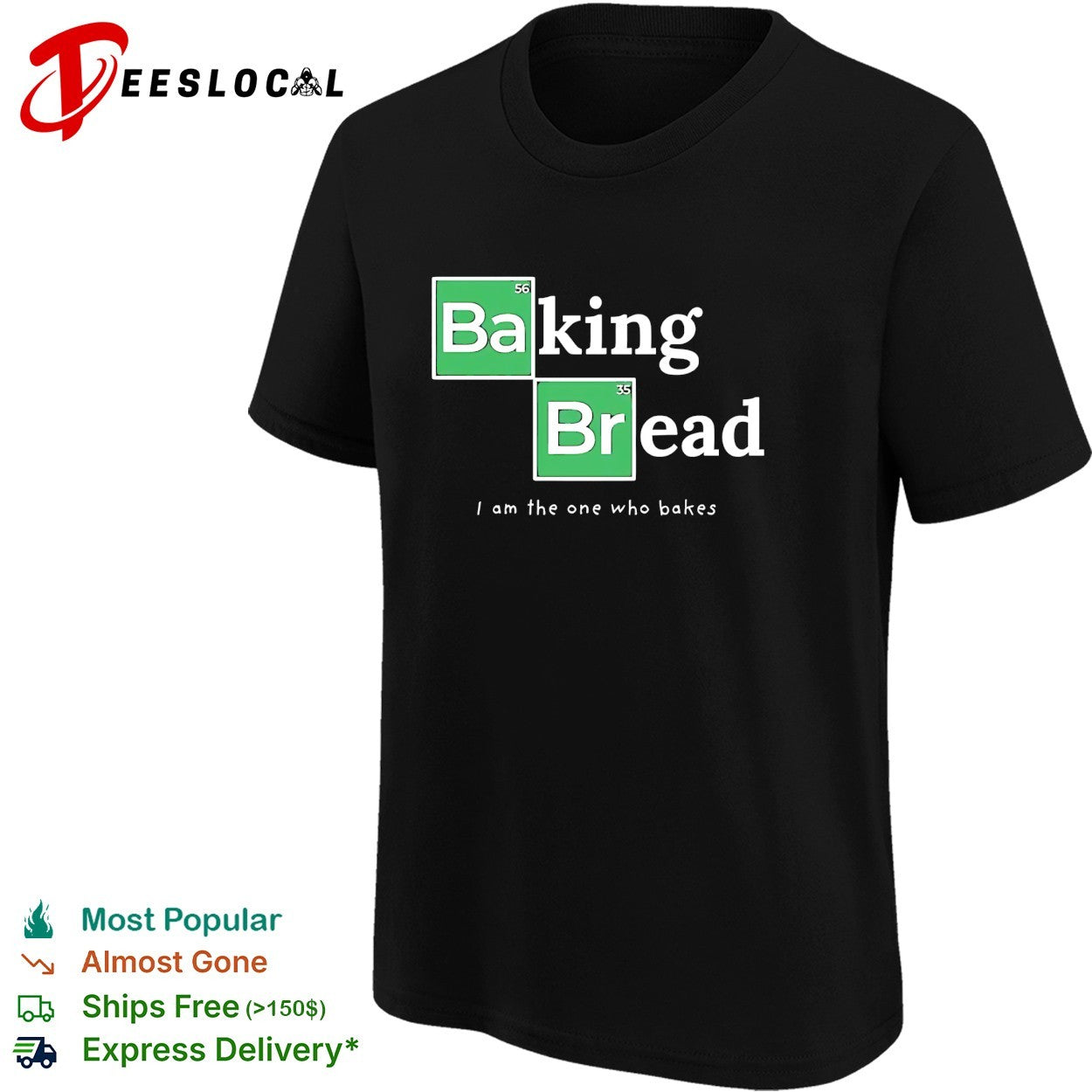 Baking Bread I am the one who bakes parody shirt