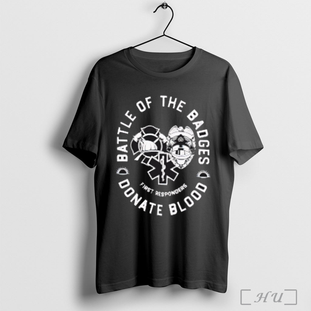 Battle Of The Badges First Responders Donate Blood T Shirt