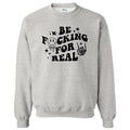 Be F*cking For Real Sweatshirt T-Shirts, Hoodie | RetroVerseTees.com