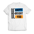 Be Happy Be Bright Be You Motivational T-Shirt Casual Classic Hoodie, Sweatshirt | RetroVerseTees.com