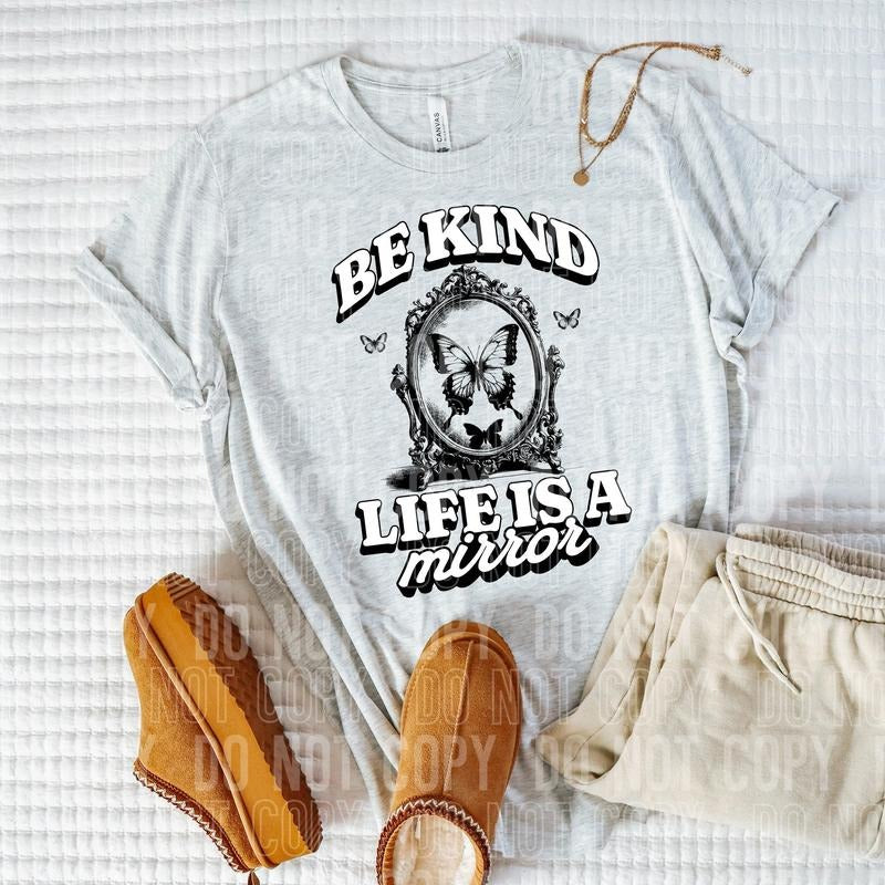 Be Kind Life Is A Mirror DTF Transfers - THIS IS NOT A SHIRT Hoodie, Sweatshirt | RetroVerseTees.com