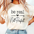 Be Real Not Perfect Shirt For Women Letter Print Round Neck Tee, Short Sleeve T Shirt, Unisex Short Sleeve Tee Cotton Top...