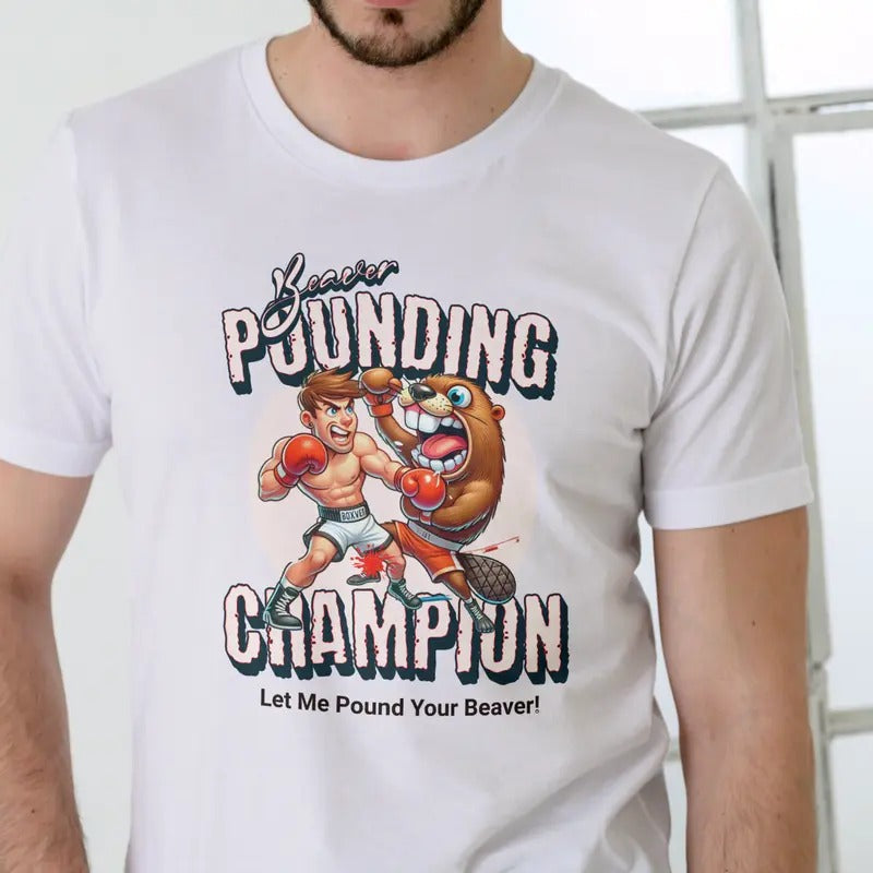 Beaver Pounding Champion T Shirt, Unisex Casual Fabric Hoodie, Sweatshirt | RetroVerseTees.com