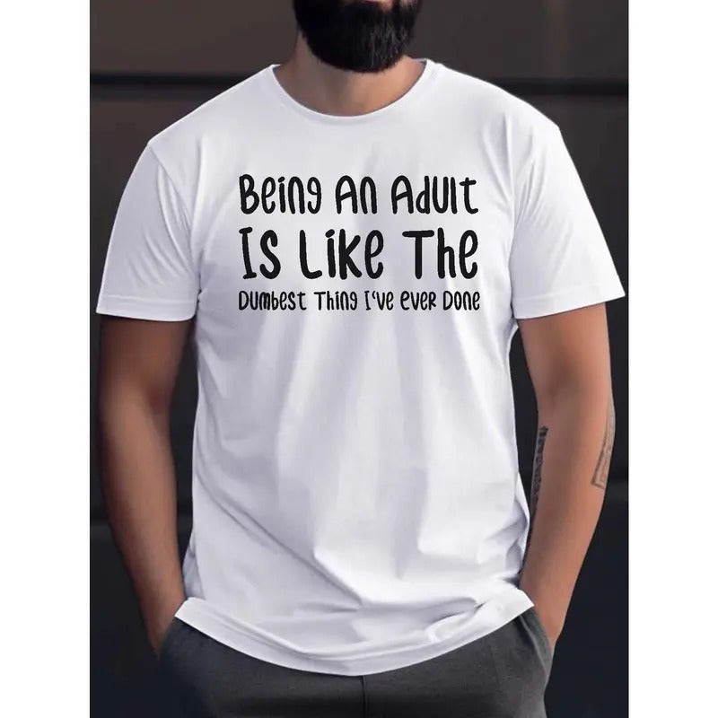 Being An Adult... Print T Shirt, Tees For Men, Casual Short Sleeve T-shirt For Summer Made in USA Hoodie, Sweatshirt