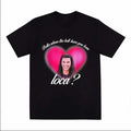 Bella Where The Hell Have You Been Loca Tshirt Women Street Hip-hop Harajuku Print T-shirt Summer Super Popular Tops Tees...
