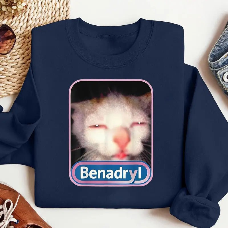 Benadryl Meme Cat Graphic Sweatshirt, Funny Cat Cute Casual Graphic, Gift for Men, Gift for Women, For Men, For Women,...