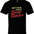 Better Call Some Bitches T Shirt Hoodie, Sweatshirt | RetroVerseTees.com