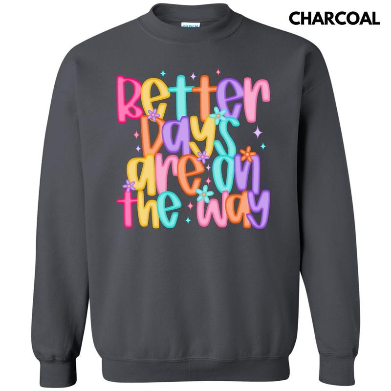 Better Days Colorful Sweatshirt 'NLB' T-Shirts, Hoodie | RetroVerseTees.com
