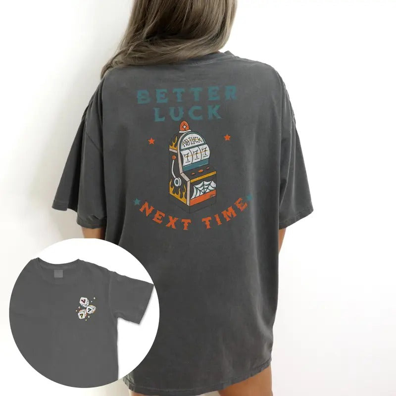 Better Luck Next Time Original Graphic Tee | 777 Vintage T-shirt Hoodie, Sweatshirt | RetroVerseTees.com