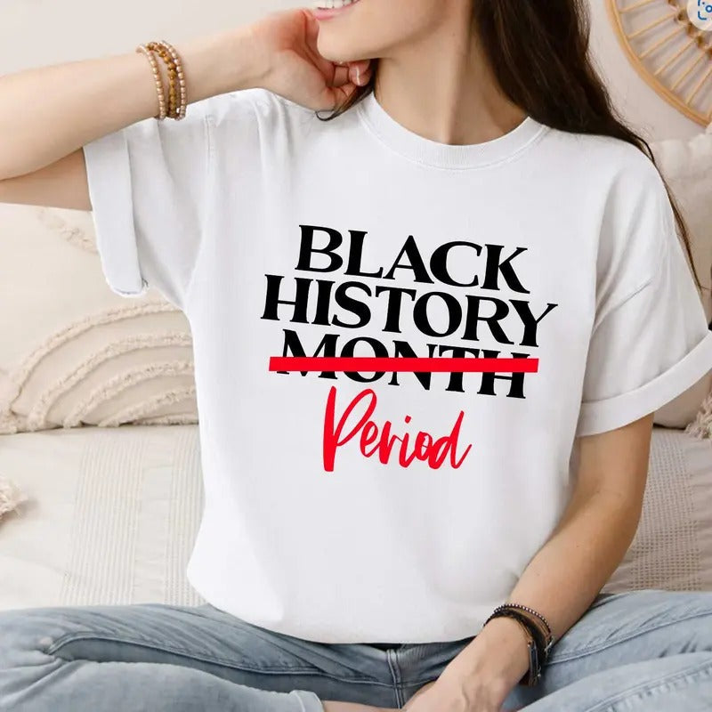 Black History Month Period Shirts, Black History Month Shirt, Black Lives Matter Shirts, Black History is Strong Shirt,...