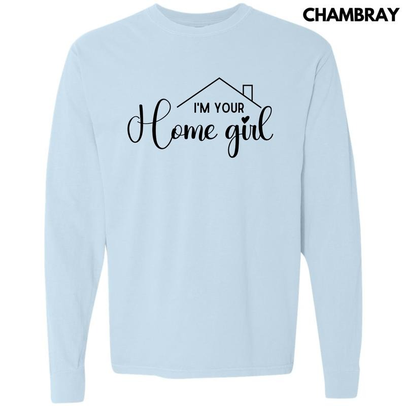 Black I'm Your Home Girl Long Sleeve Comfort Colors T-Shirt 'NLB' Hoodie, Sweatshirt | RetroVerseTees.com