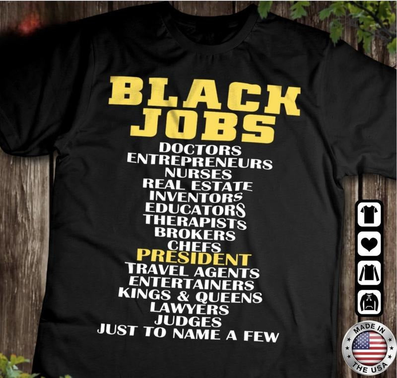 Black Jobs Shirt, Black Jobs President Just to Name A Few Tee, Full Sizes, Full Colors, Unisex Cotton Round Neck Tee, For...