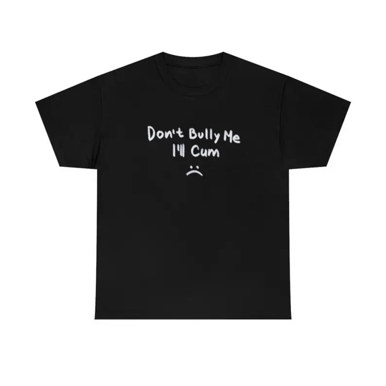 Black Regular Fit T Shirt Funny 100% Cotton Shirt Graphic Tee " Don't Bully Me I'll " New, Funny Meme Tee, Gift for...