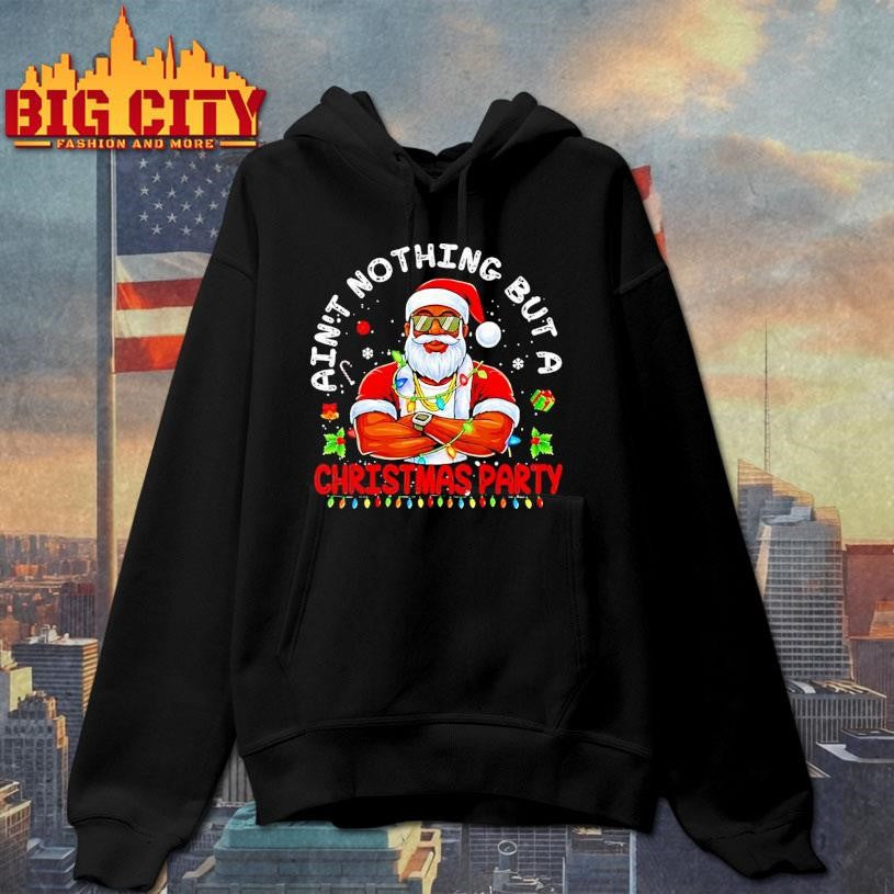 Black Santa Aint Nothing But A Christmas Party Shirt