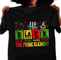 Black The Prime Element Shirt, Black Power, African American, BLM, Black People, Black Women, Black Men, Unisex T-shirt...