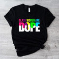 Black Women Are Dope Shirt, Black Woman T-shirt, African American Woman Gift Tee, Afro Mama Gift Short Sleeve. Hoodie,...