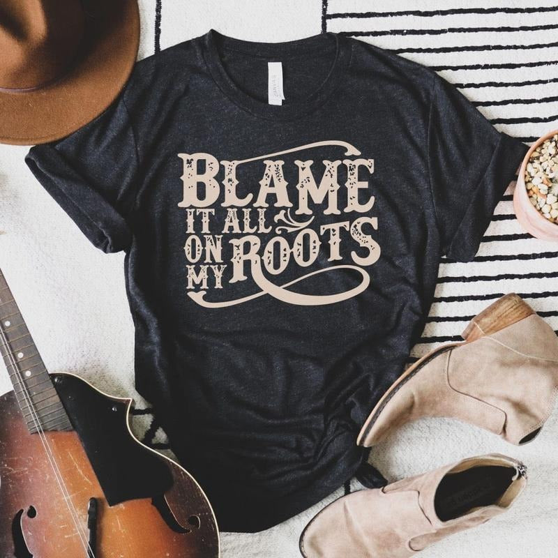Blame It All On My Roots Soft Graphic Tee Hoodie, Sweatshirt | RetroVerseTees.com