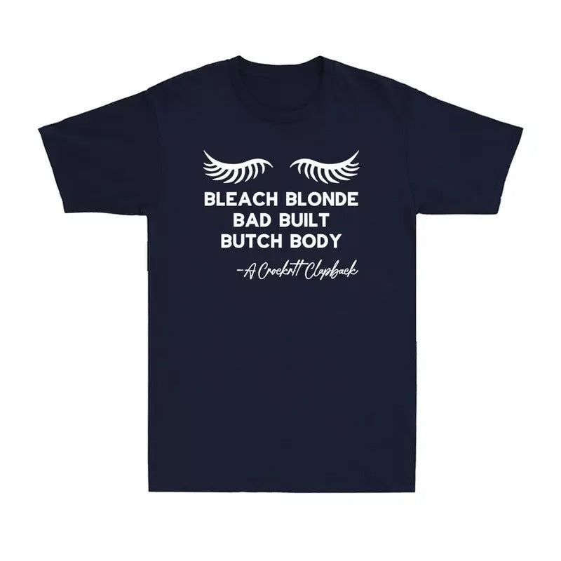 Bleach Blonde Bad Built Butch Body Funny Political Quote Joke Gift Men's T-Shirt Hoodie, Sweatshirt | RetroVerseTees.com