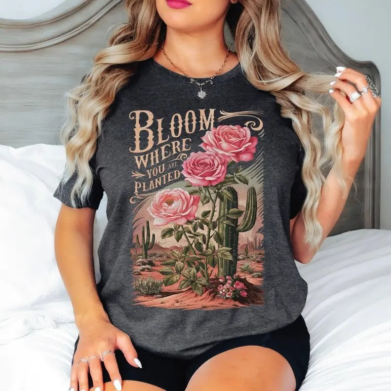Bloom Where You Are Planted T-Shirt, Top T-shirt Shortsleeve Hoodie, Sweatshirt | RetroVerseTees.com