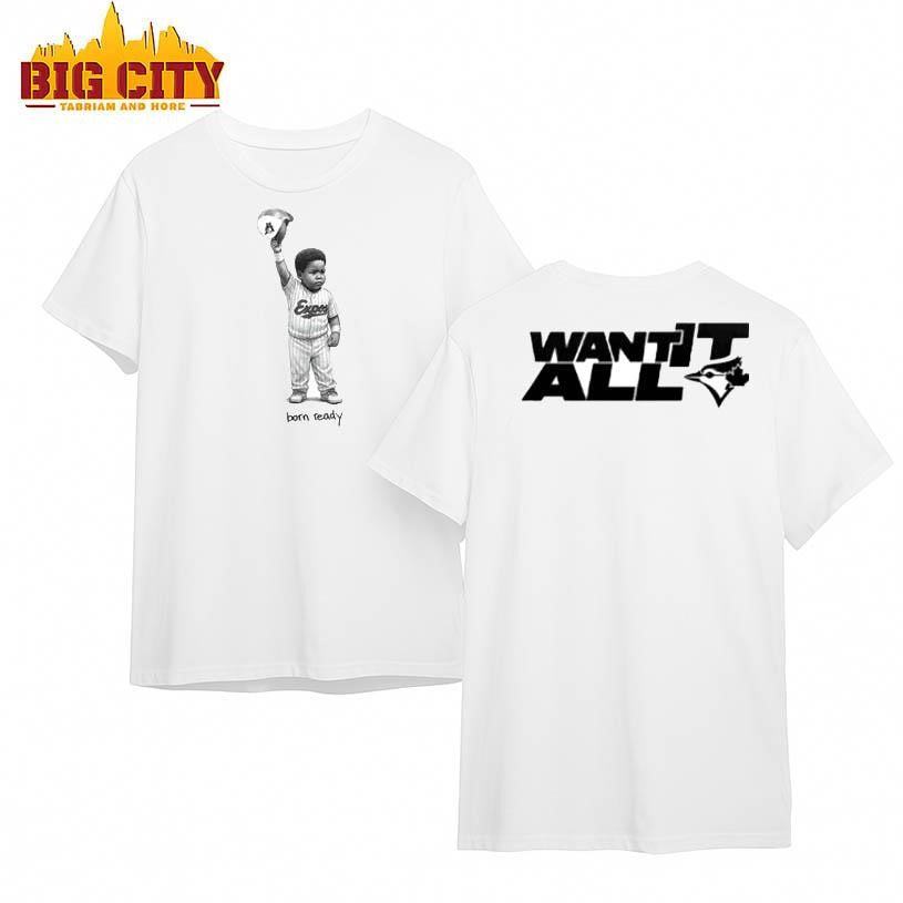 Bo Bichette Born Ready Want It All Shirt Two Sided Shirt