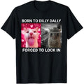 Born Hidden leaf ninja Dilly Dally Forced Hidden leaf ninja Lock Red plumber brand FUNNY MEME CUTE Cat T-Shirt Menswear...