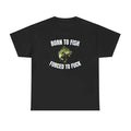 Born To Fish Forced To FUCK Funny Shirt Hoodie, Sweatshirt | RetroVerseTees.com