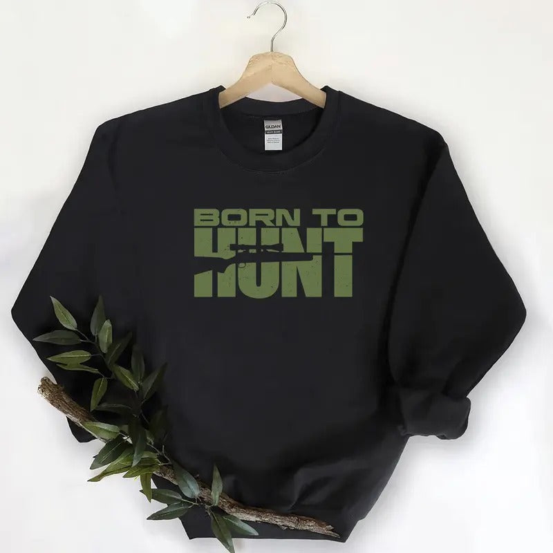 Born To Hunt Shirts  Funny Graphic Tee Hunting Season Unisex Sweatshirt, Minimalist Cotton Hoodie | RetroVerseTees.com